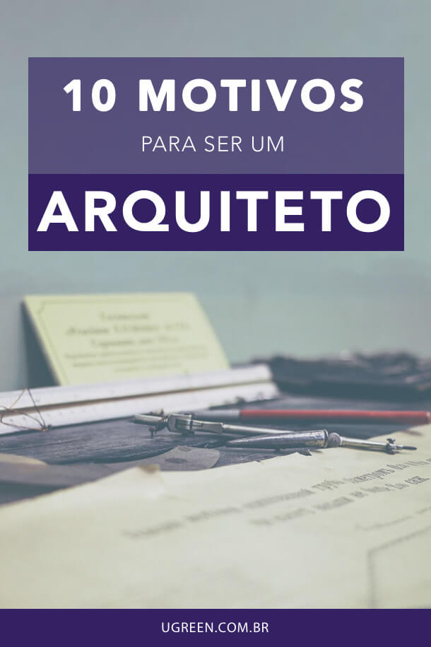 10 motivos ser um arquiteto