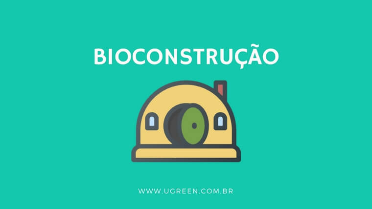 Bioconstrução: Entenda o conceito
